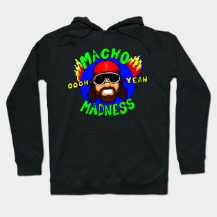 Macho madness oohh yeah Hoodie